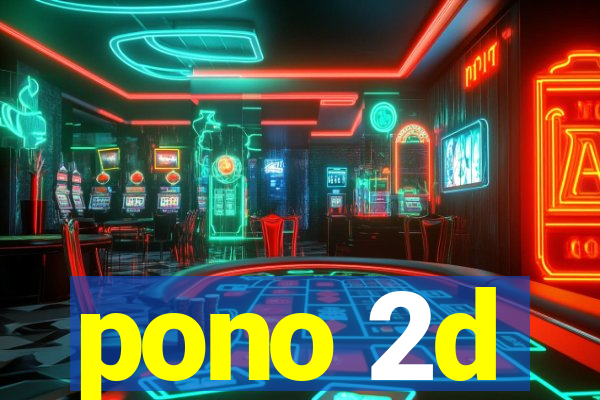 pono 2d